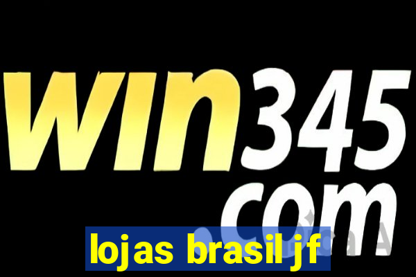 lojas brasil jf